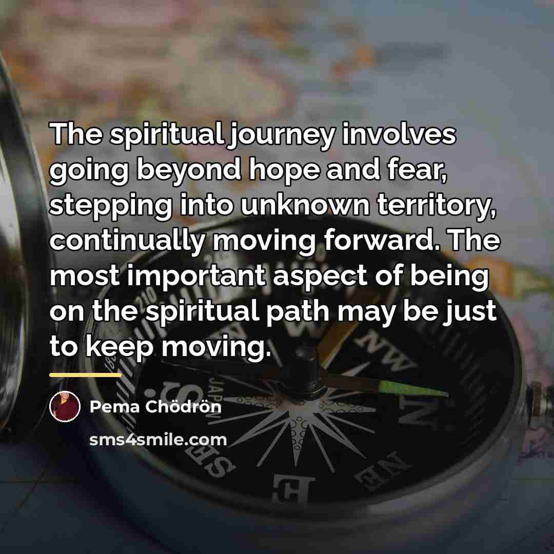 “The spiritual journey involves going beyond hope and fear, stepping…” quote by Pema Chodron