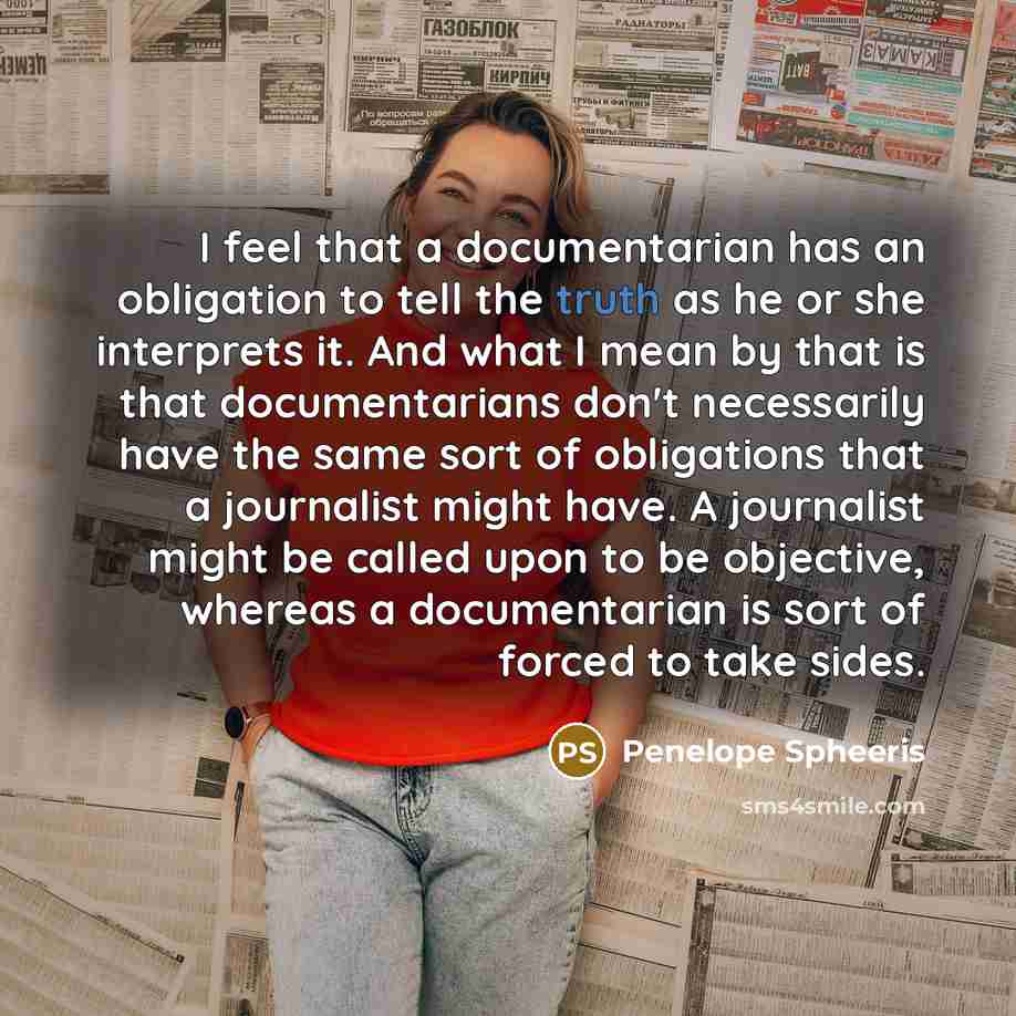 “I feel that a documentarian has an obligation to tell…” quote by Penelope Spheeris