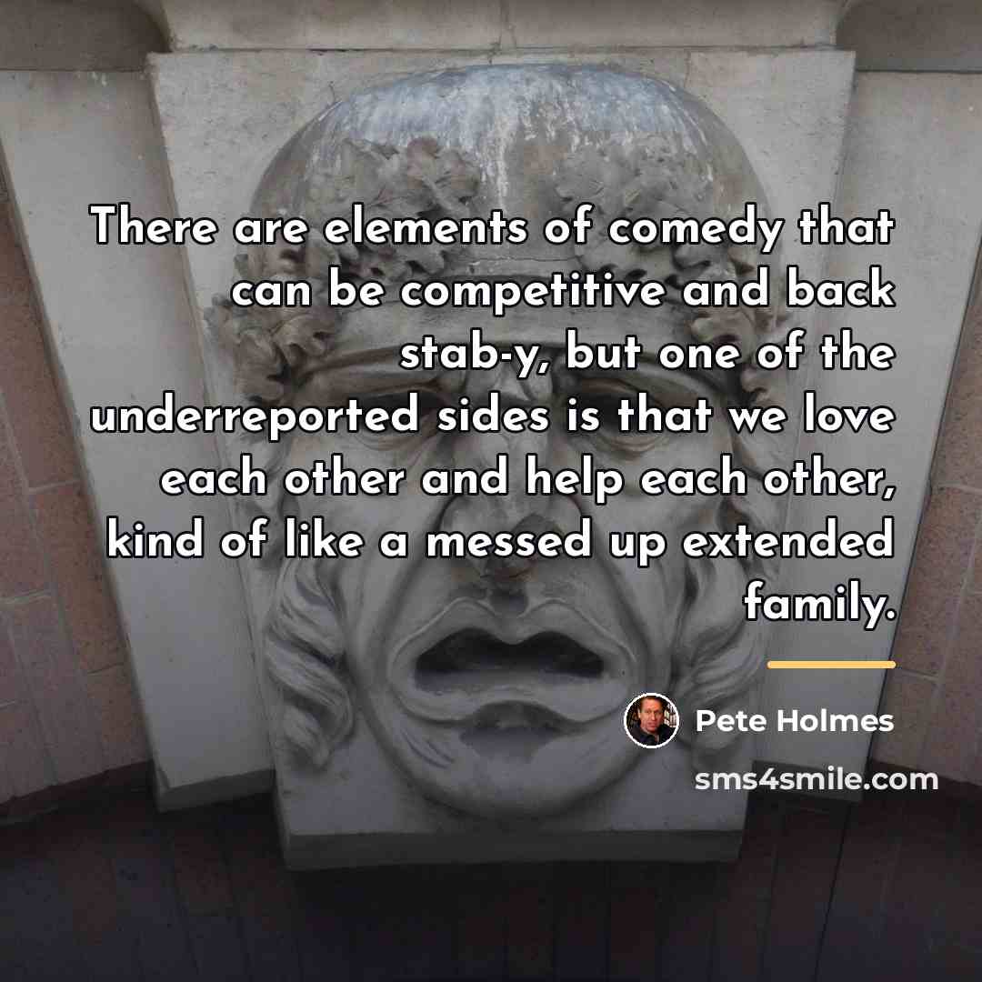 “There are elements of comedy that can be competitive and…” quote by Pete Holmes