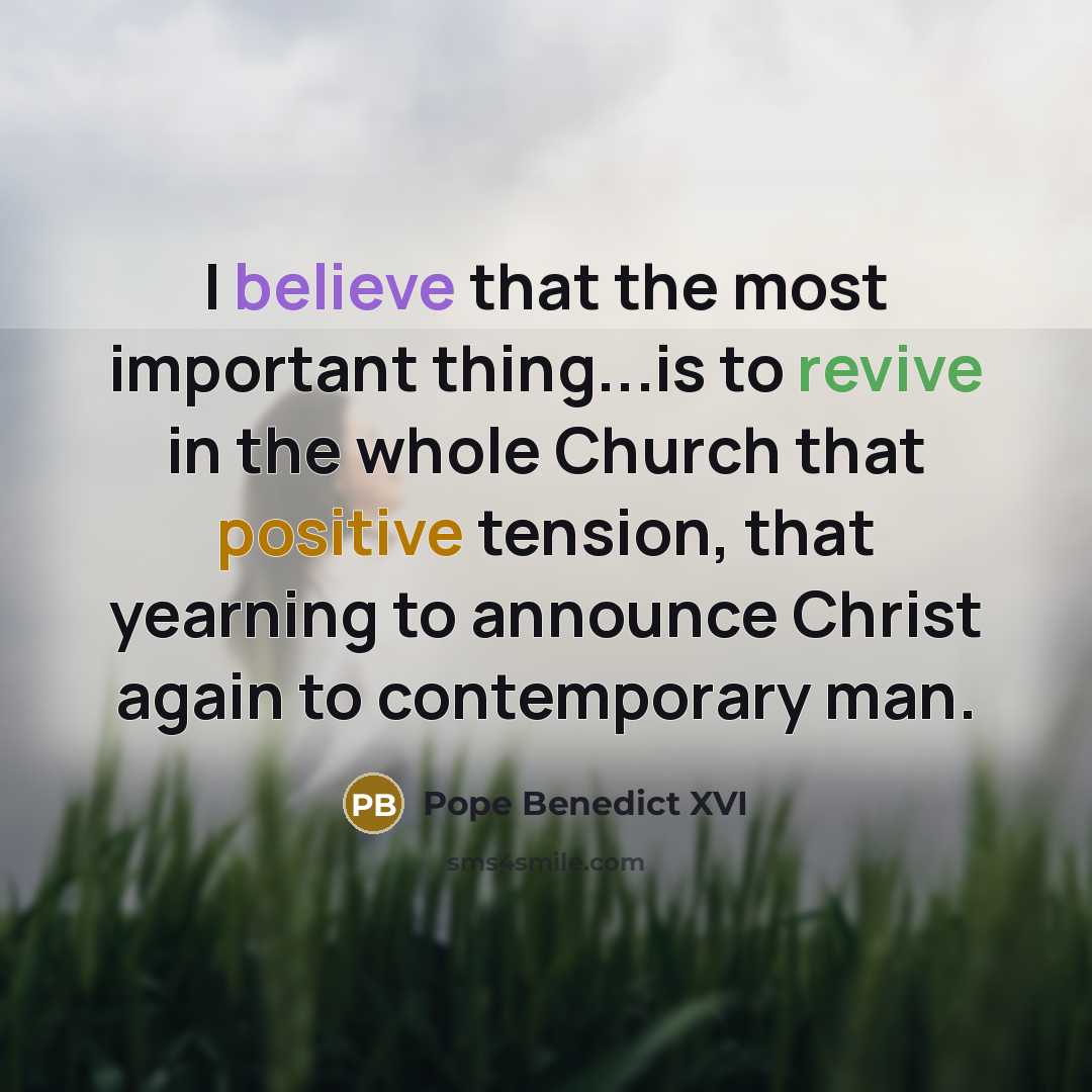 “I believe that the most important thing...is to revive in…” quote by Pope Benedict XVI