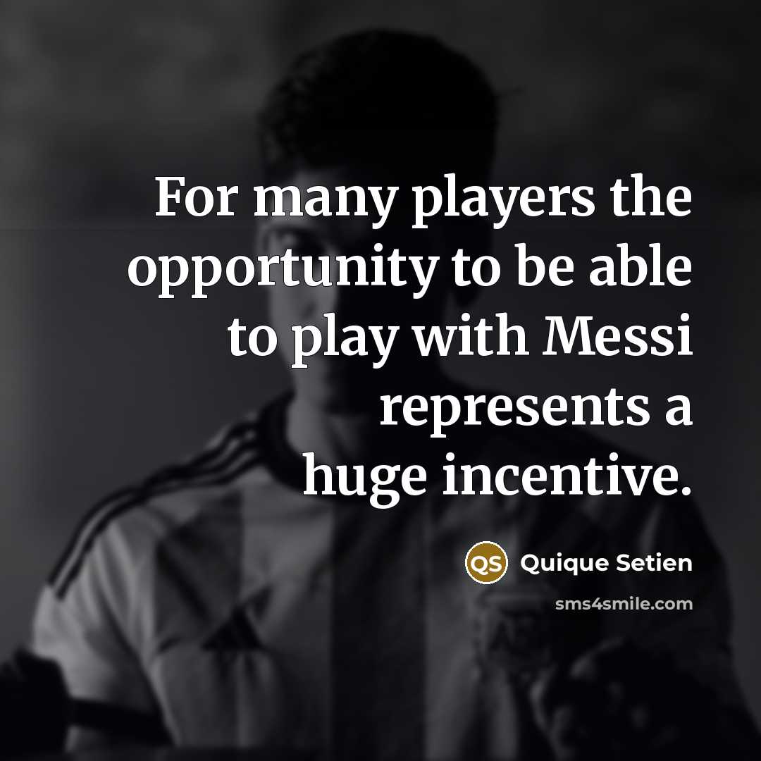 “For many players the opportunity to be able to play…” quote by Quique Setien