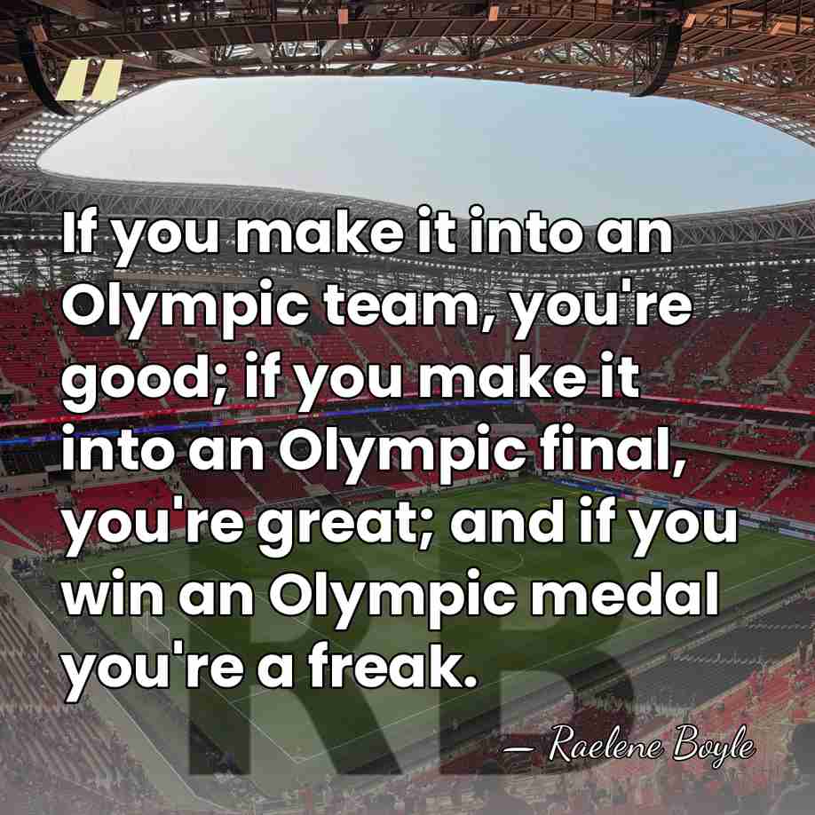 If you make it into an Olympic team, you're good; if you&hellip; - Raelene Boyle