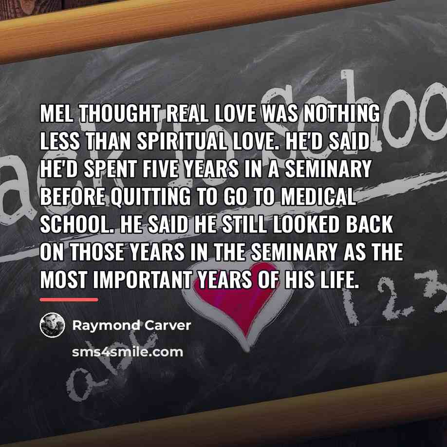 “Mel thought real love was nothing less than spiritual love.…” quote by Raymond Carver