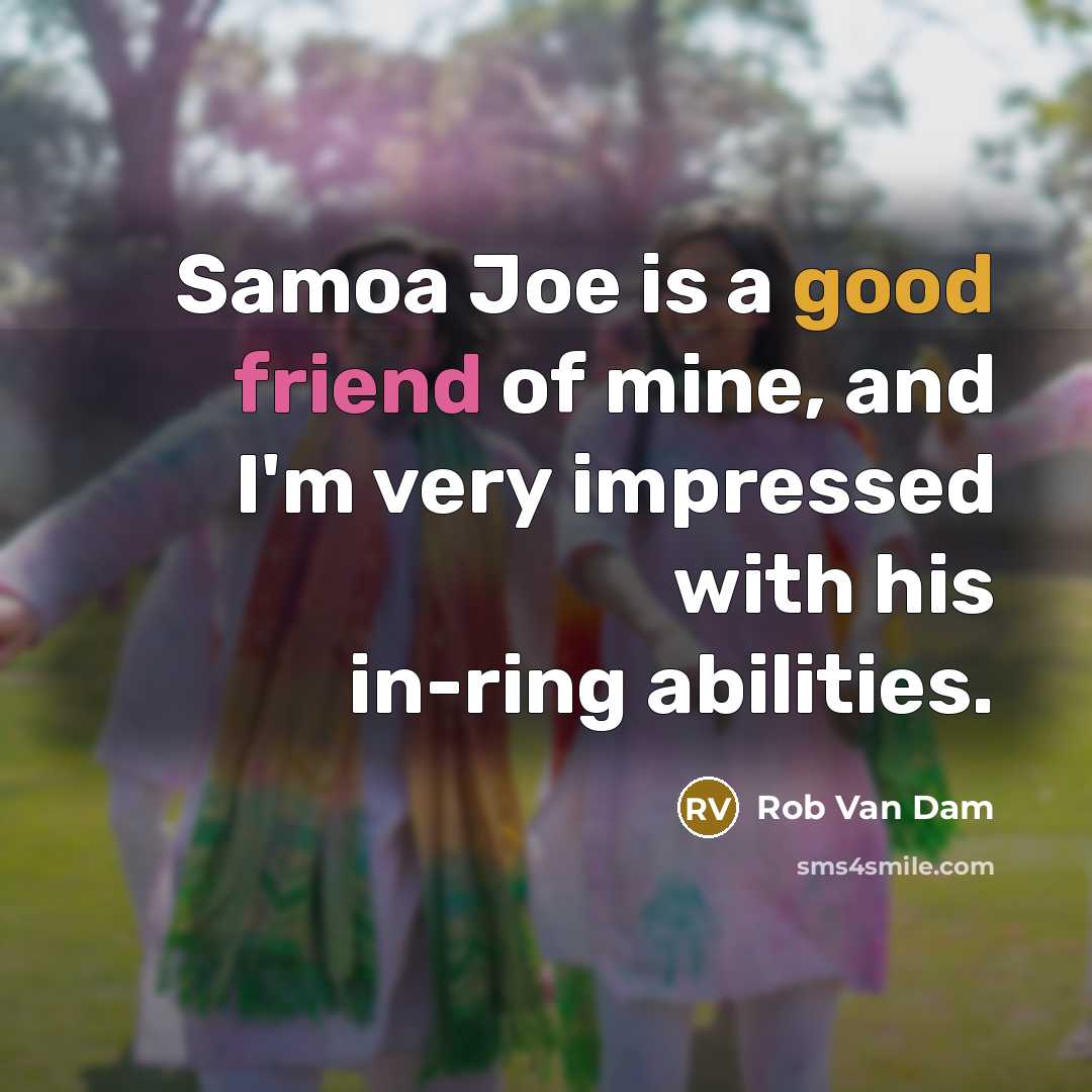 “Samoa Joe is a good friend of mine, and I'm…” quote by Rob Van Dam