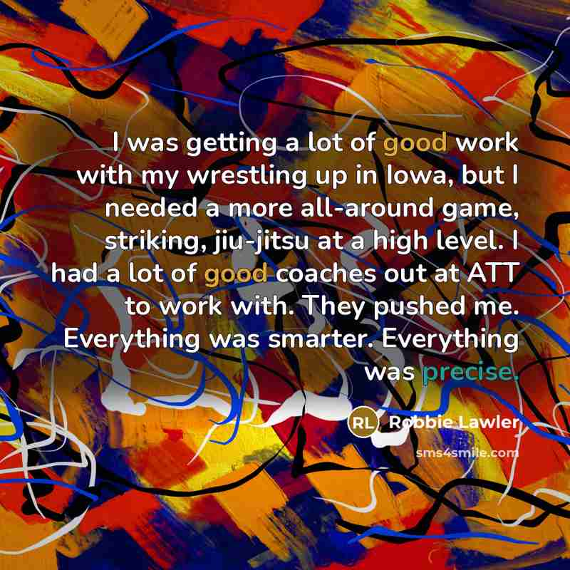 “I was getting a lot of good work with my…” quote by Robbie Lawler