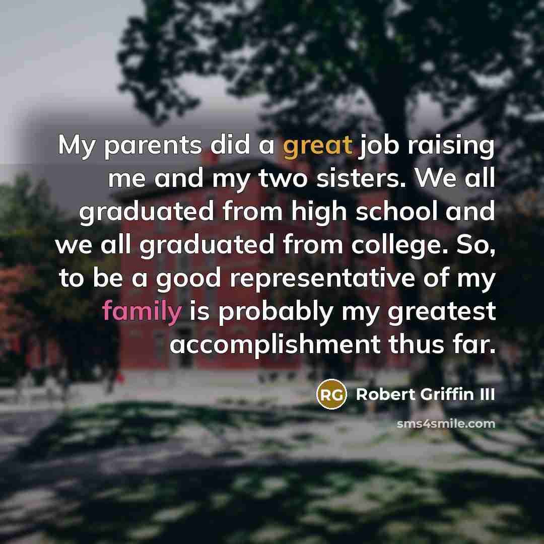 “My parents did a great job raising me and my…” quote by Robert Griffin III