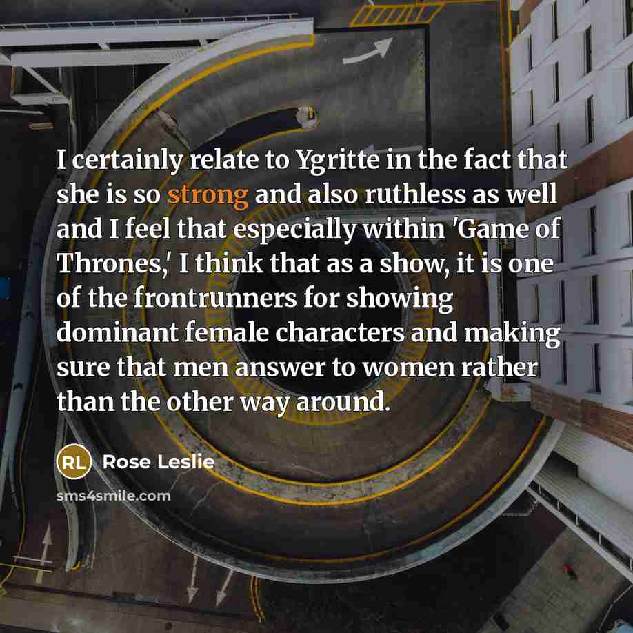 “I certainly relate to Ygritte in the fact that she…” quote by Rose Leslie