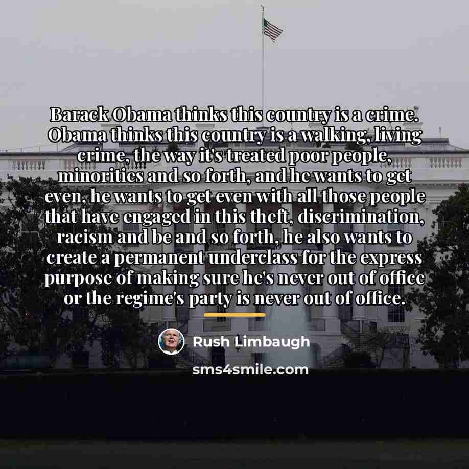 “Barack Obama thinks this country is a crime. Obama thinks…” quote by Rush Limbaugh