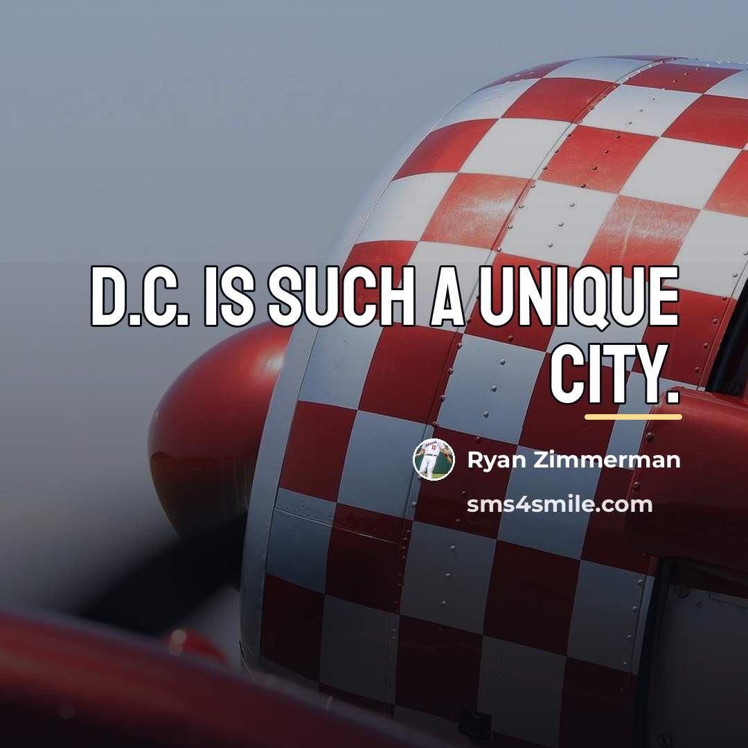 “D.C. is such a unique city.…” quote by Ryan Zimmerman