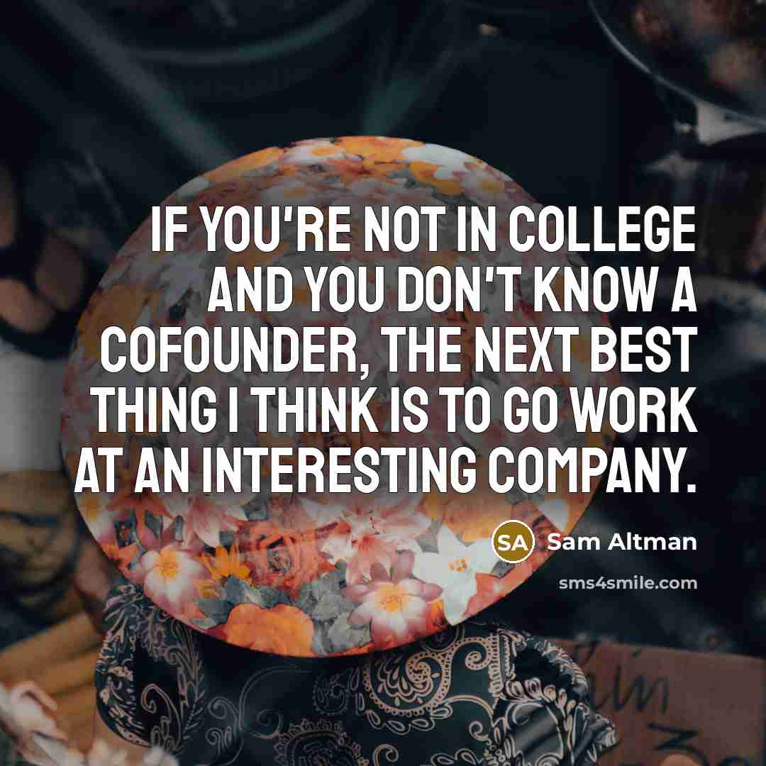 “If you're not in college and you don't know a…” quote by Sam Altman