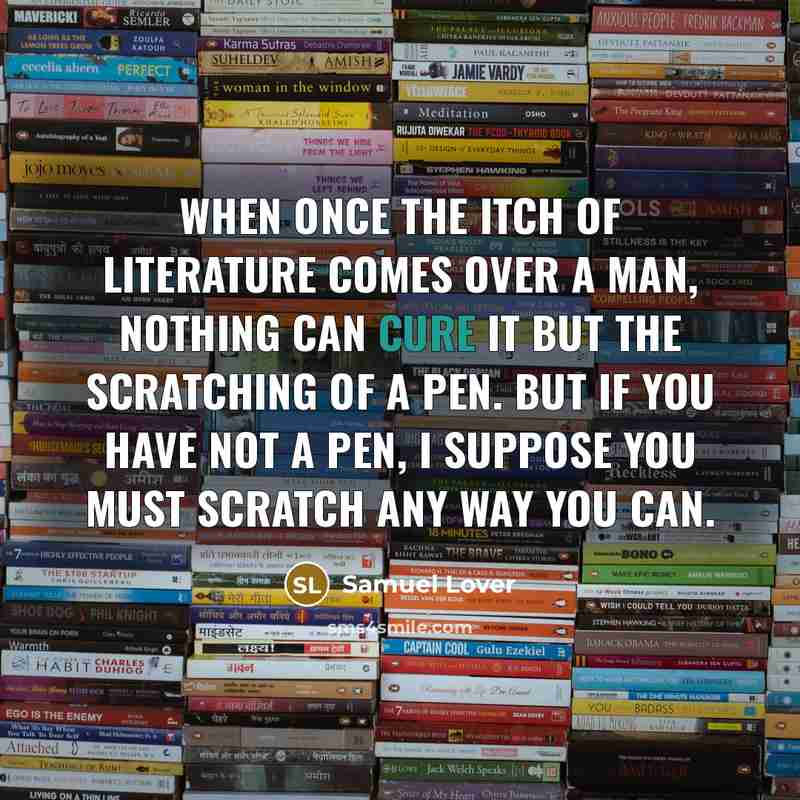“When once the itch of literature comes over a man,…” quote by Samuel Lover