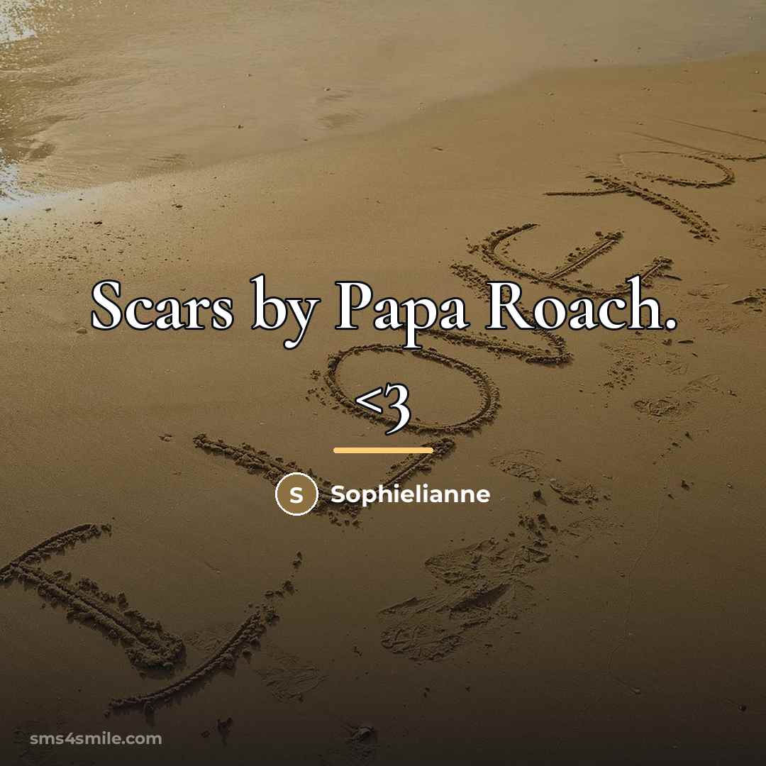 “Scars by Papa Roach.…” quote by Sophielianne