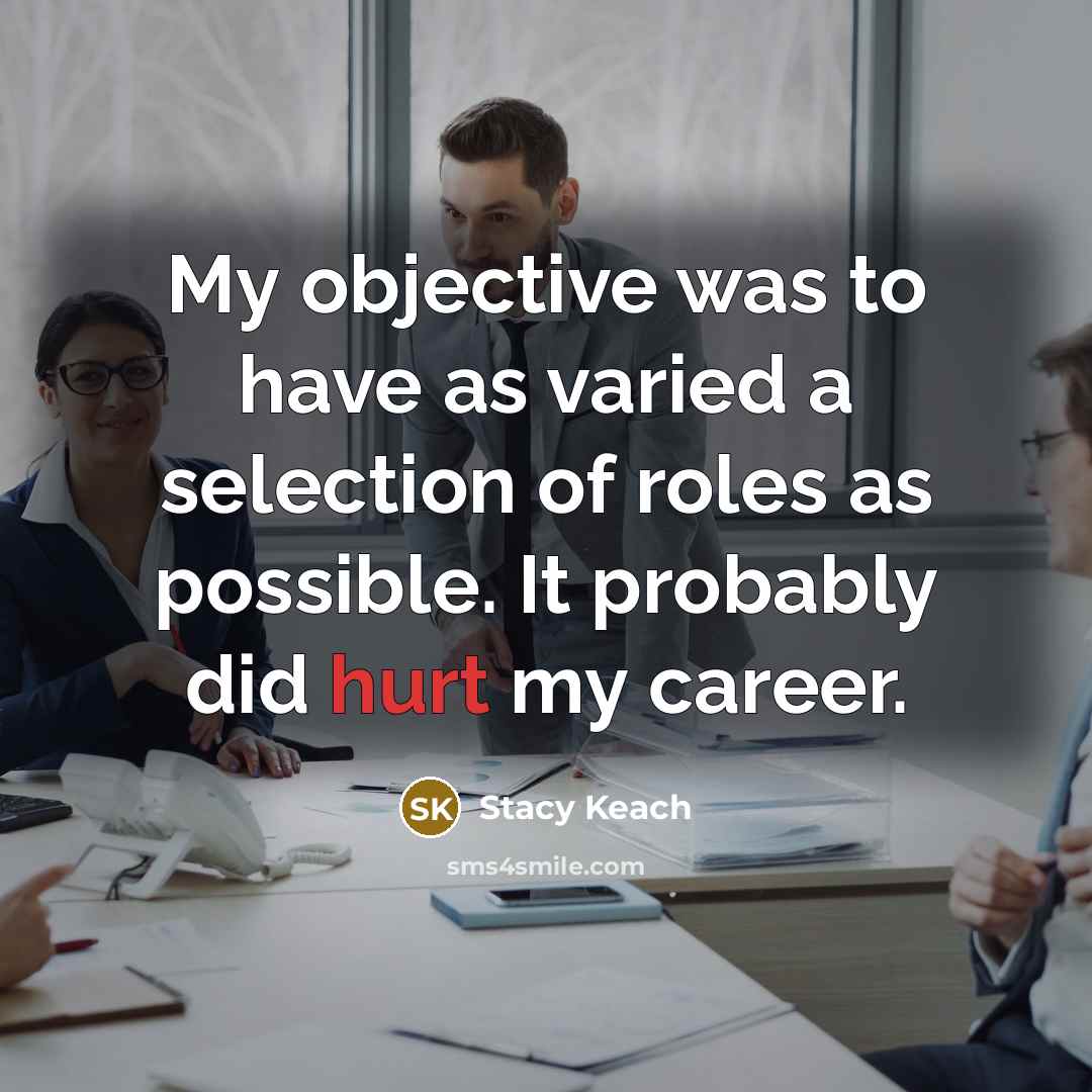 “My objective was to have as varied a selection of…” quote by Stacy Keach