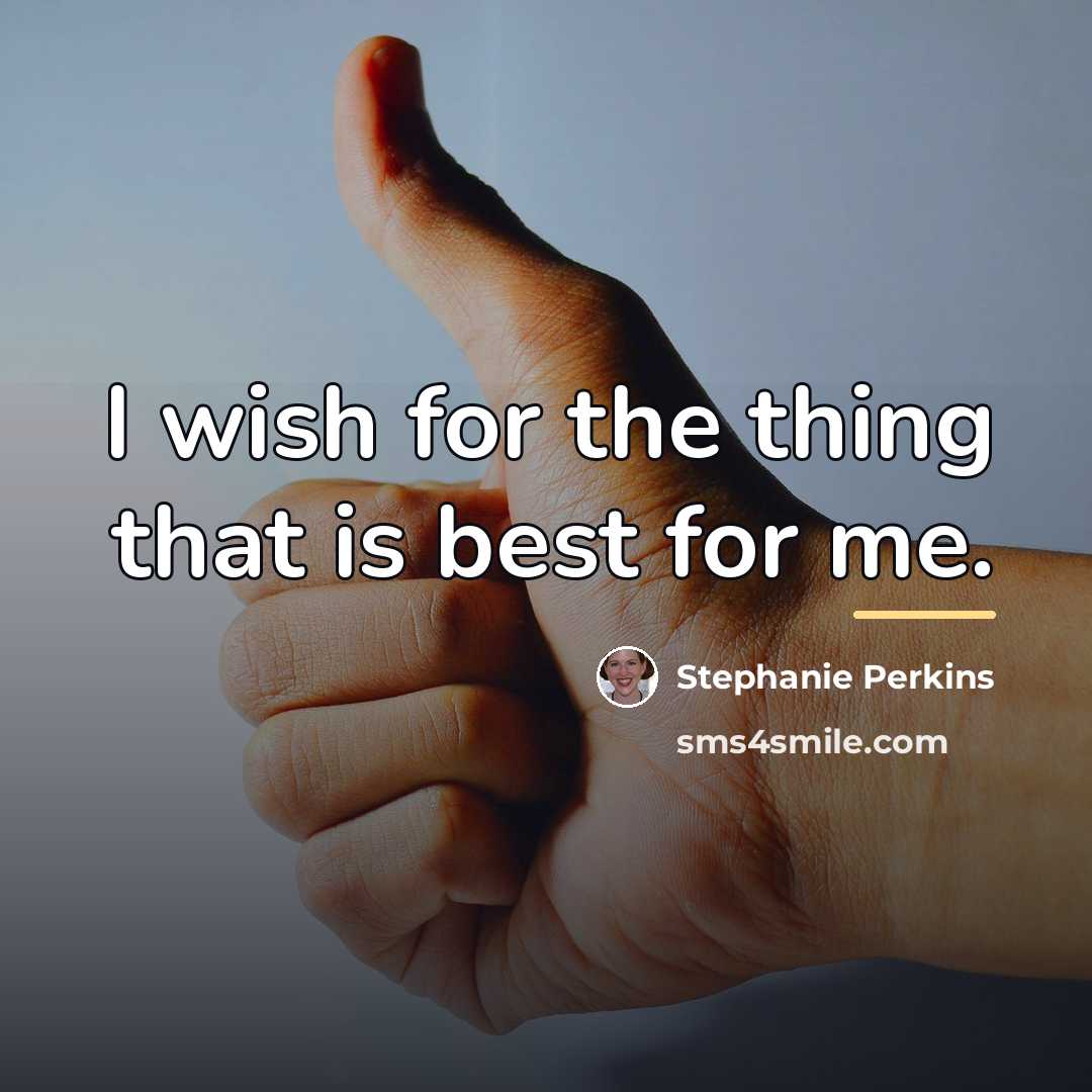 “I wish for the thing that is best for me.…” quote by Stephanie Perkins