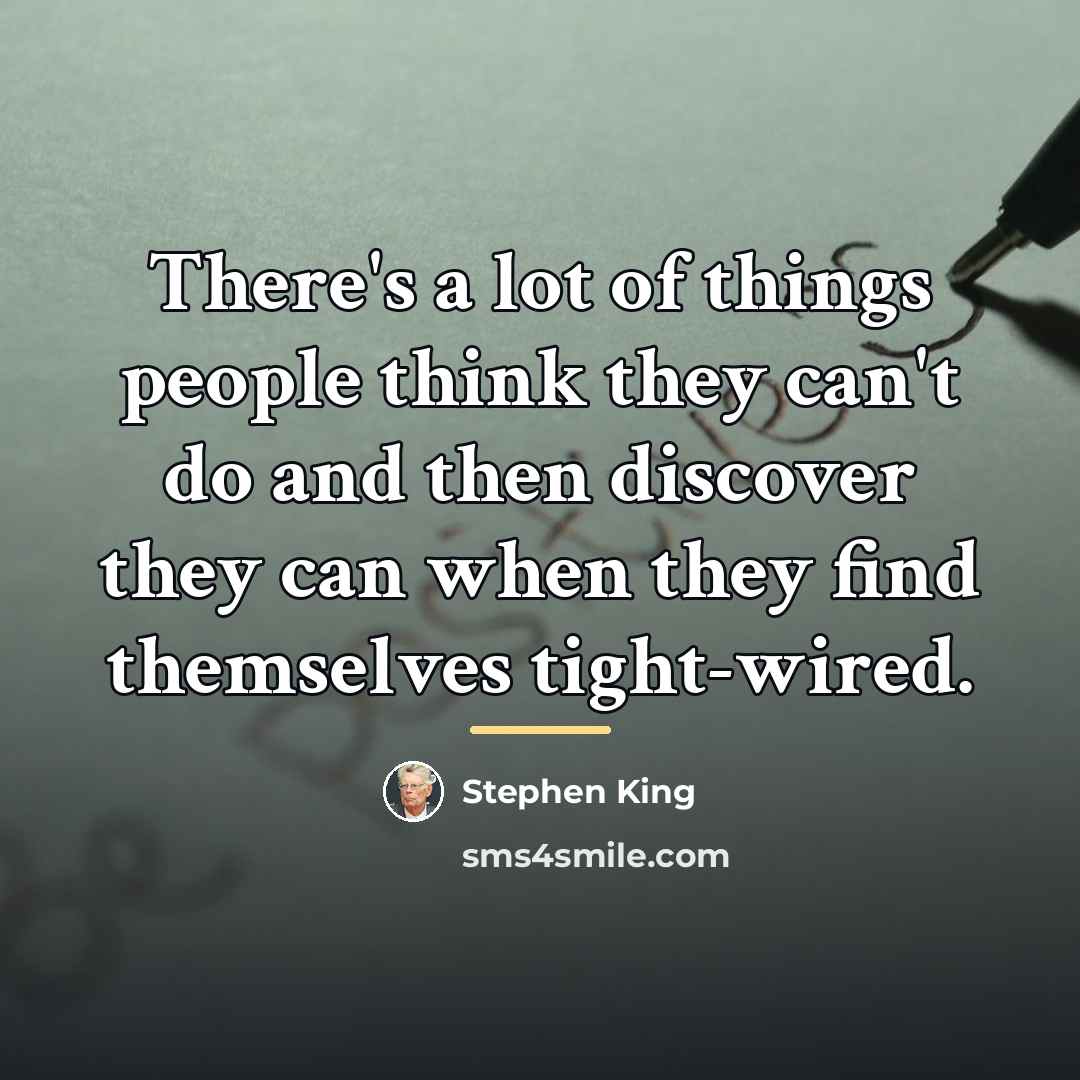 “There's a lot of things people think they can't do…” quote by Stephen King