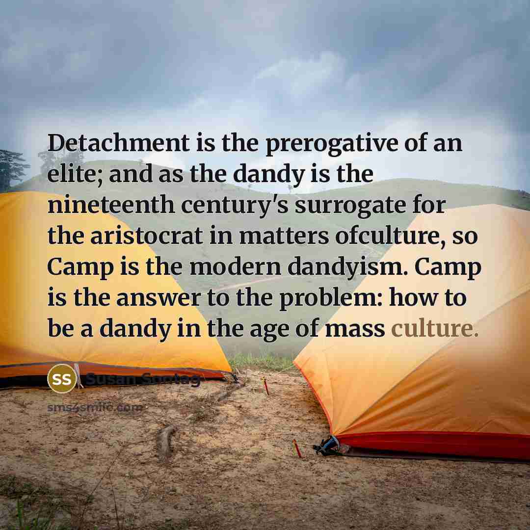 “Detachment is the prerogative of an elite; and as the…” quote by Susan Sontag