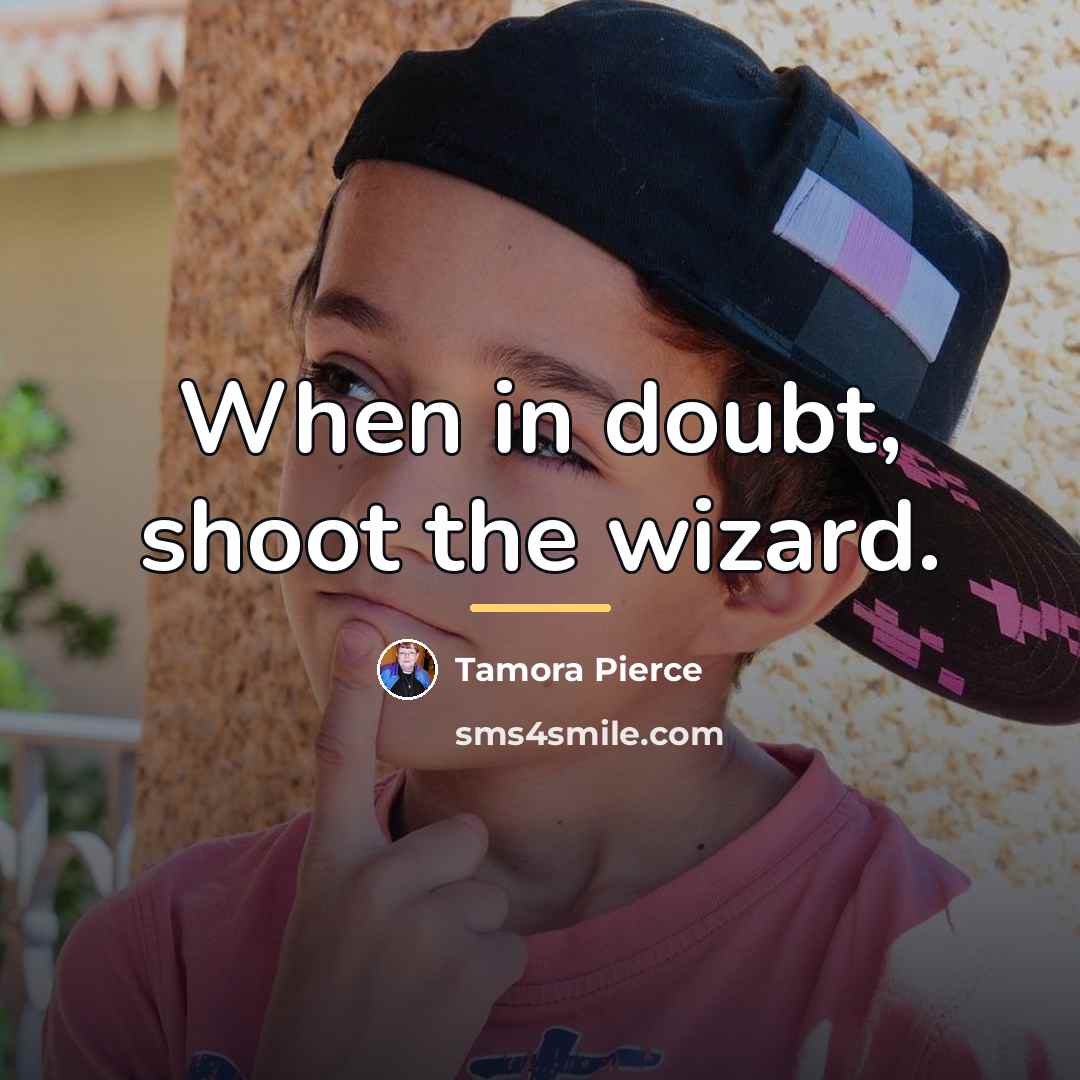 “When in doubt, shoot the wizard.…” quote by Tamora Pierce
