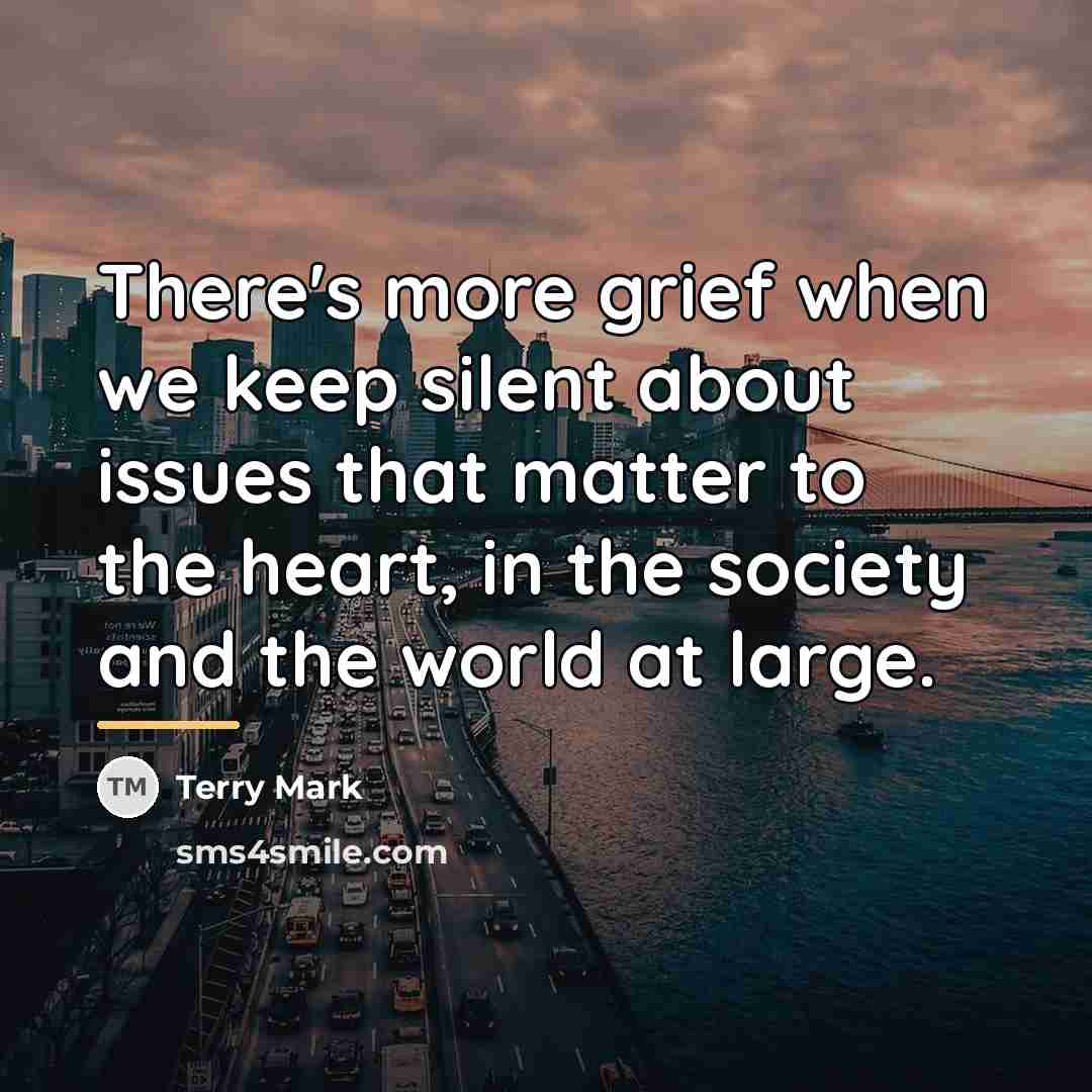“There's more grief when we keep silent about issues that…” quote by Terry Mark