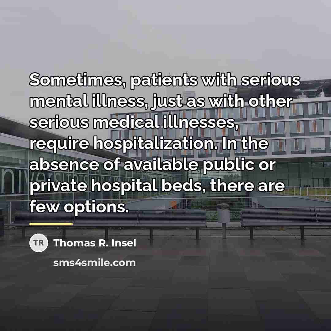 “Sometimes, patients with serious mental illness, just as with other…” quote by Thomas R. Insel