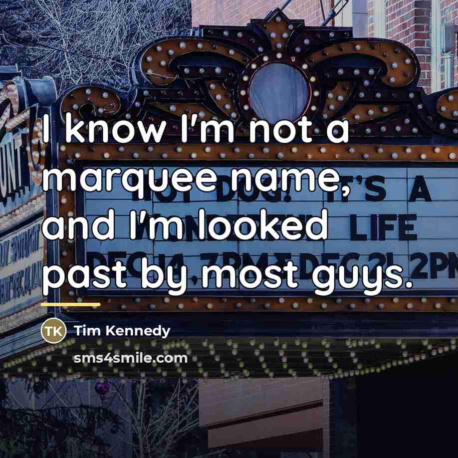 “I know I'm not a marquee name, and I'm looked…” quote by Tim Kennedy