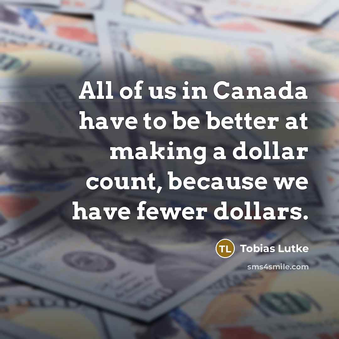 “All of us in Canada have to be better at…” quote by Tobias Lutke