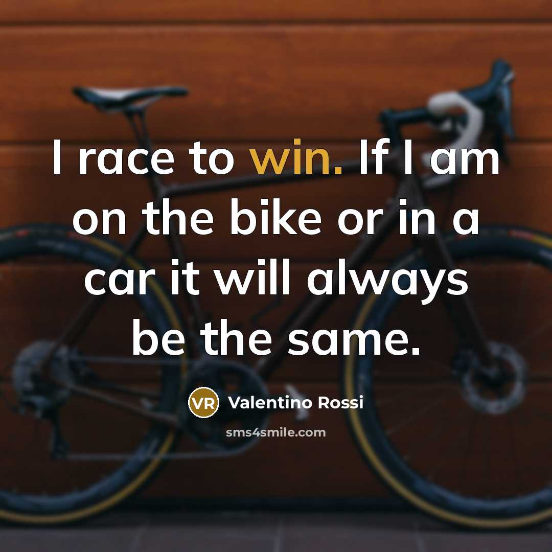 “I race to win. If I am on the bike…” quote by Valentino Rossi