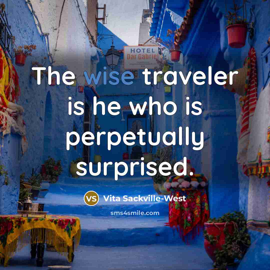 “The wise traveler is he who is perpetually surprised.…” quote by Vita Sackville-West