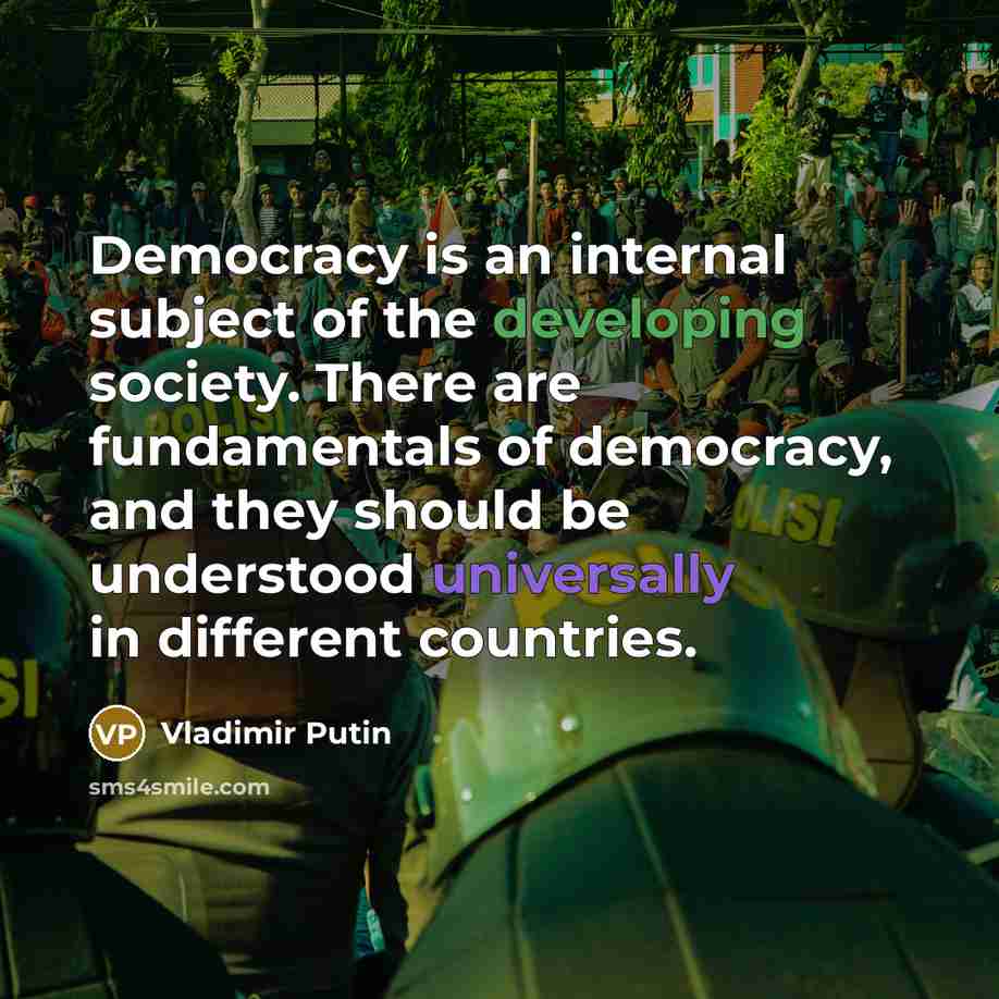“Democracy is an internal subject of the developing society. There…” quote by Vladimir Putin