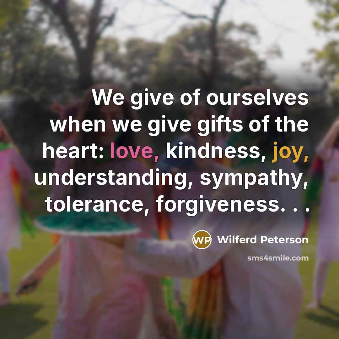 “We give of ourselves when we give gifts of the…” quote by Wilferd Peterson