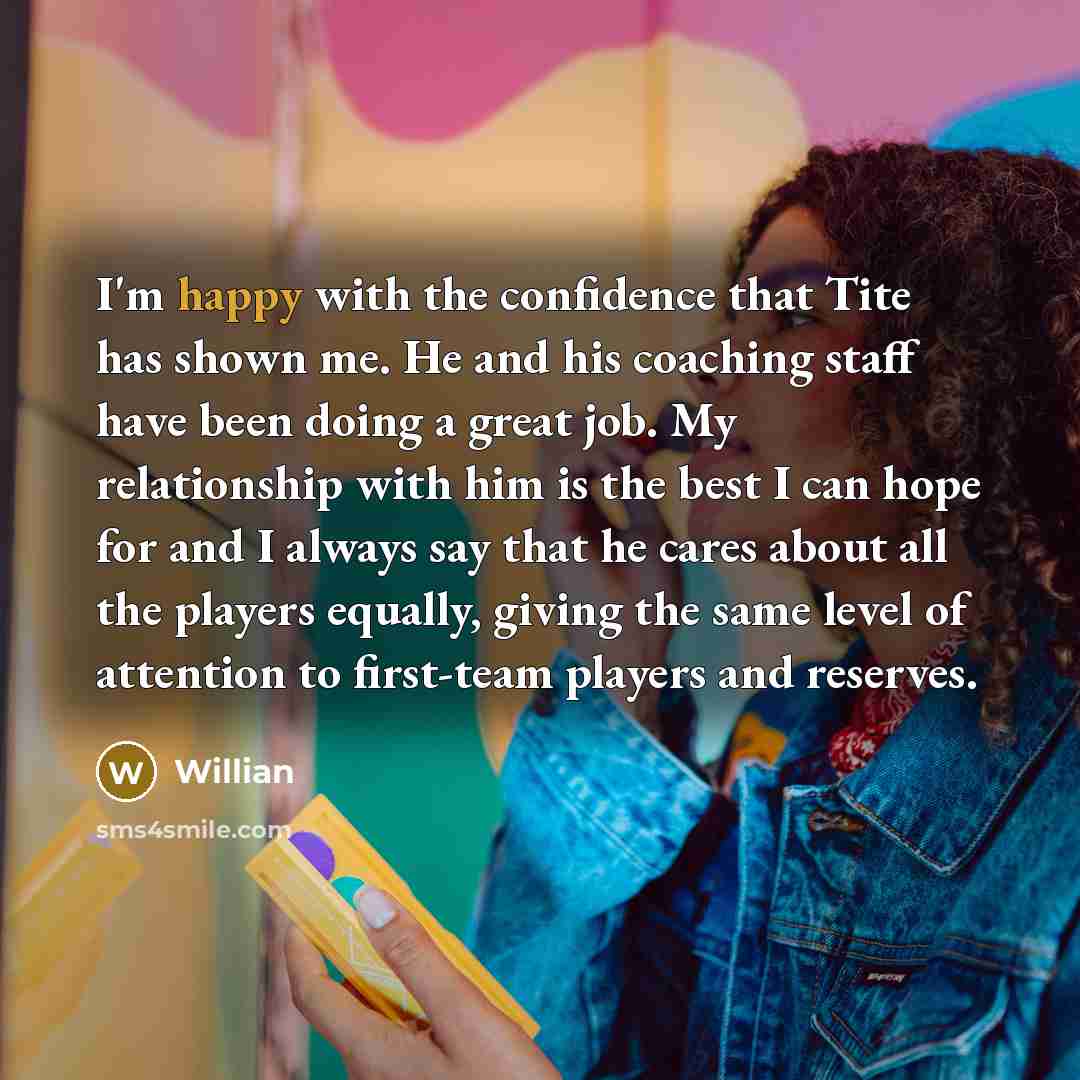 “I'm happy with the confidence that Tite has shown me.…” quote by Willian