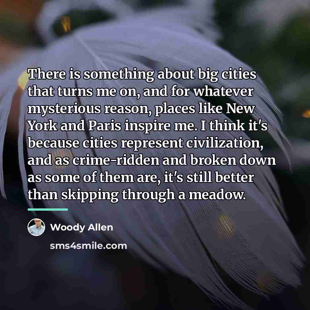 “There is something about big cities that turns me on,…” quote by Woody Allen