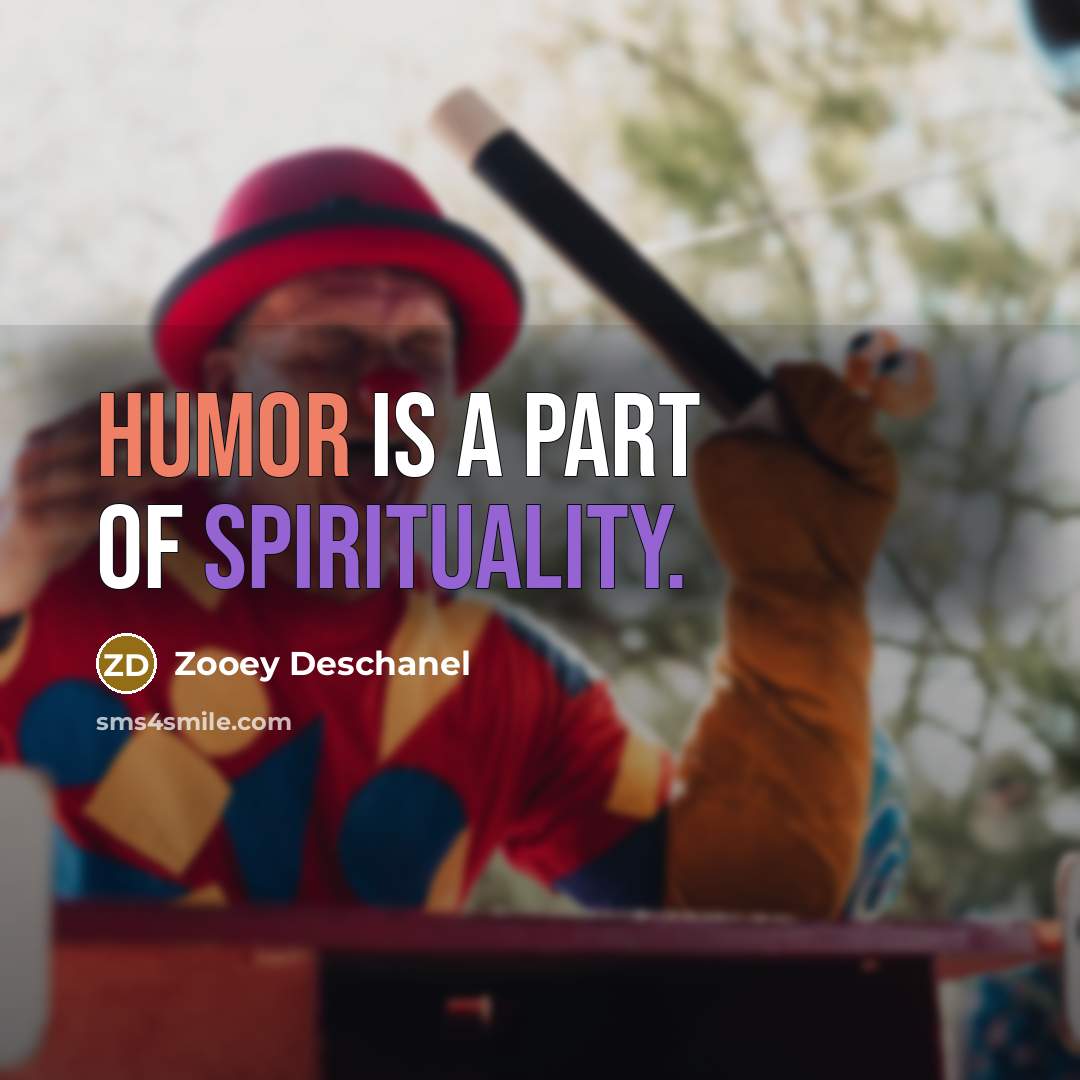 “Humor is a part of spirituality.” quote by Zooey Deschanel