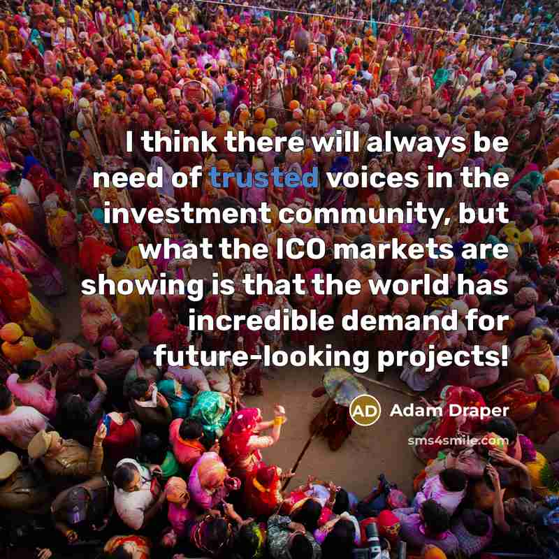 “I think there will always be need of trusted voices…” quote by Adam Draper