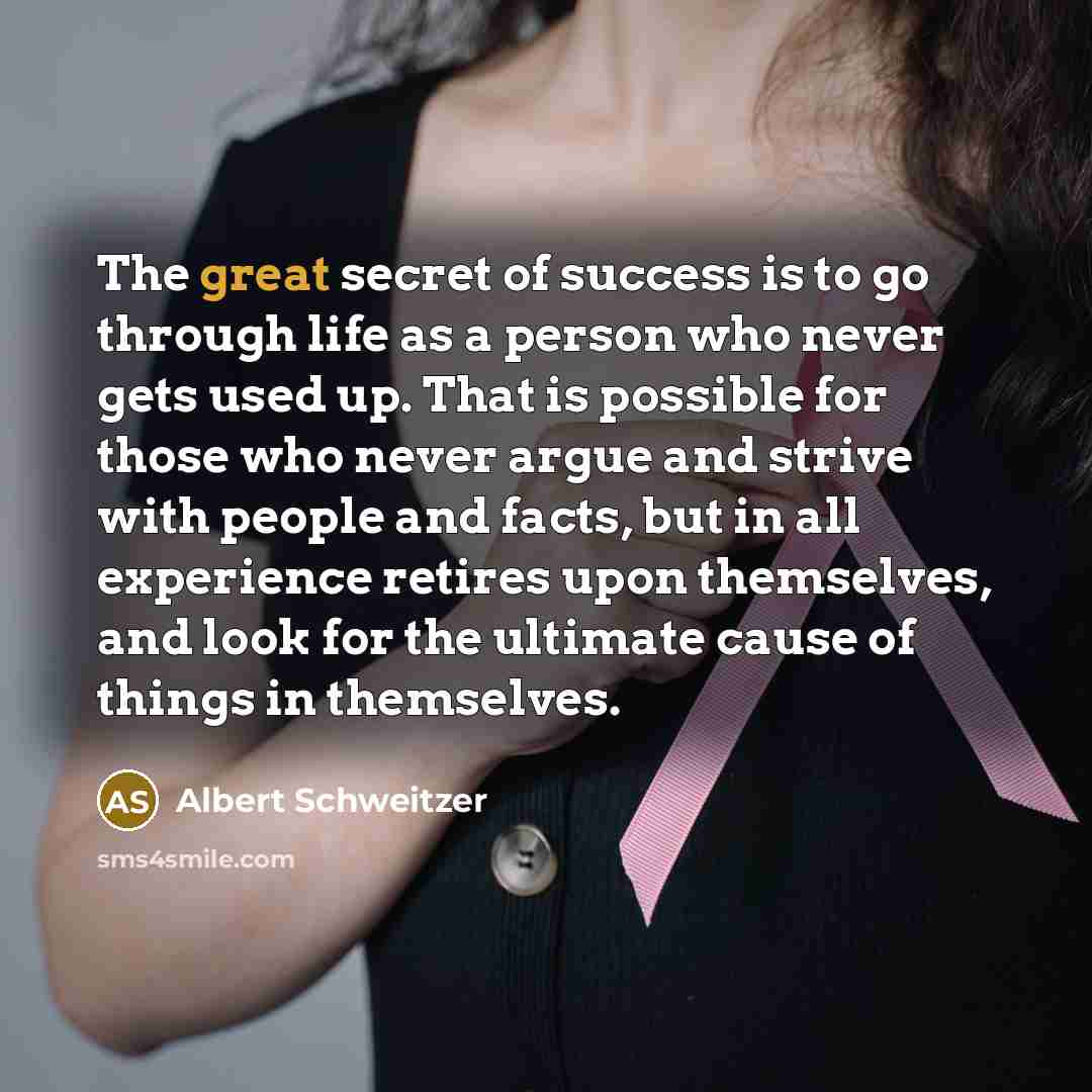 “The great secret of success is to go through life…” quote by Albert Schweitzer