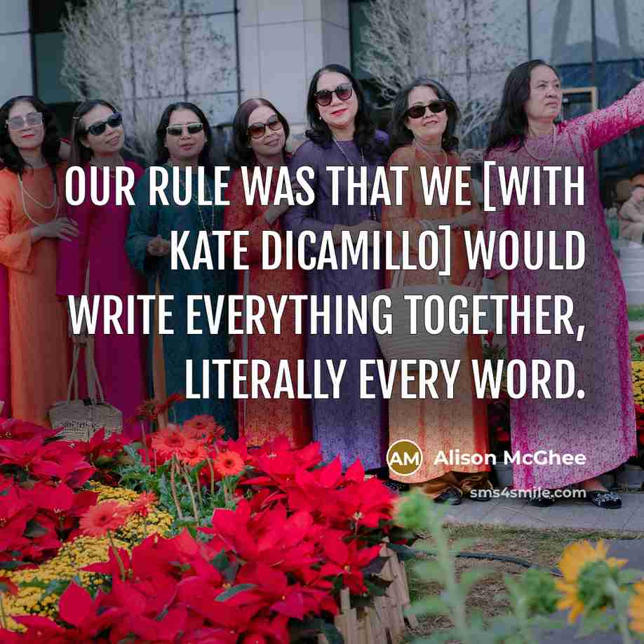 “Our rule was that we [with Kate DiCamillo] would write…” quote by Alison McGhee