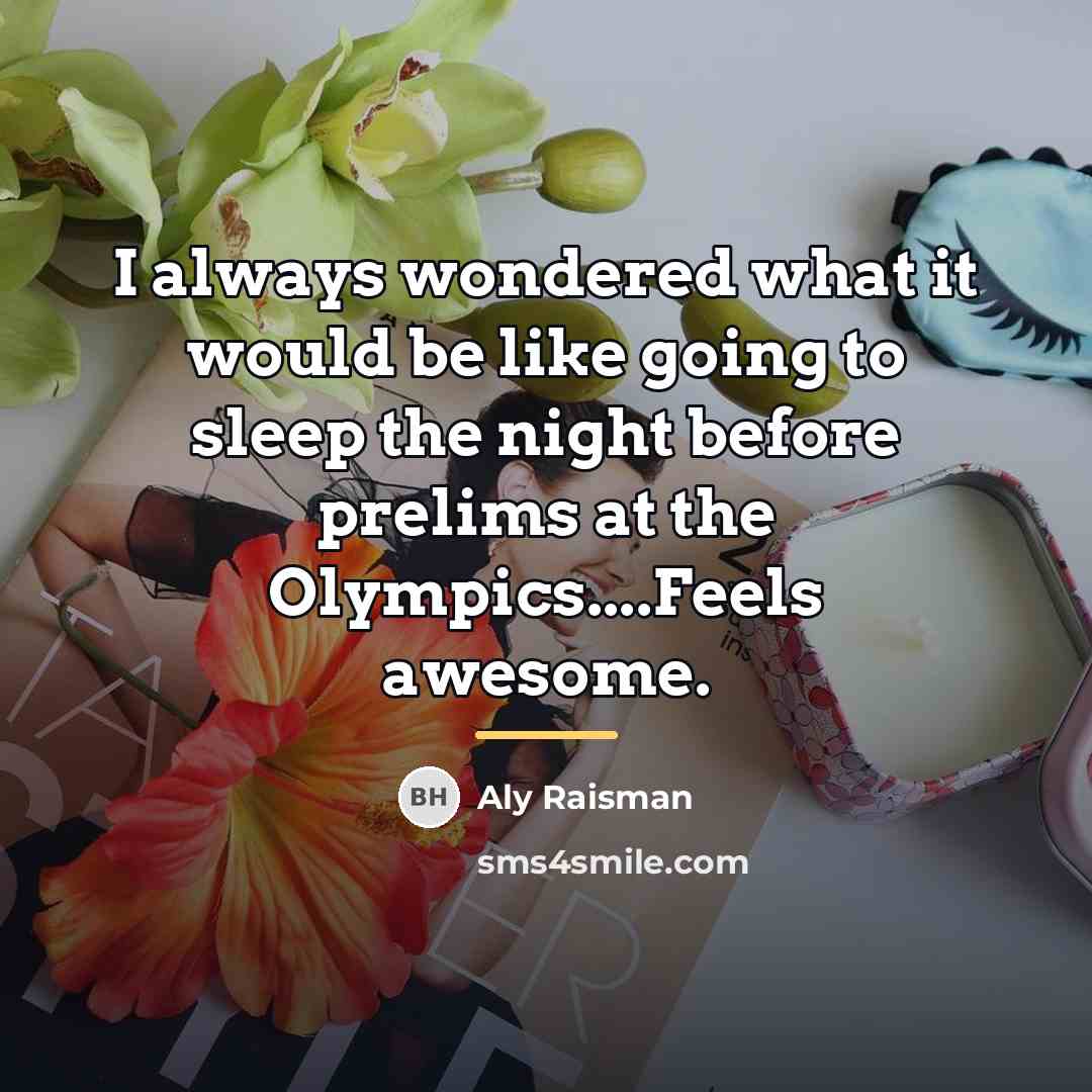 “I always wondered what it would be like going to…” quote by Aly Raisman