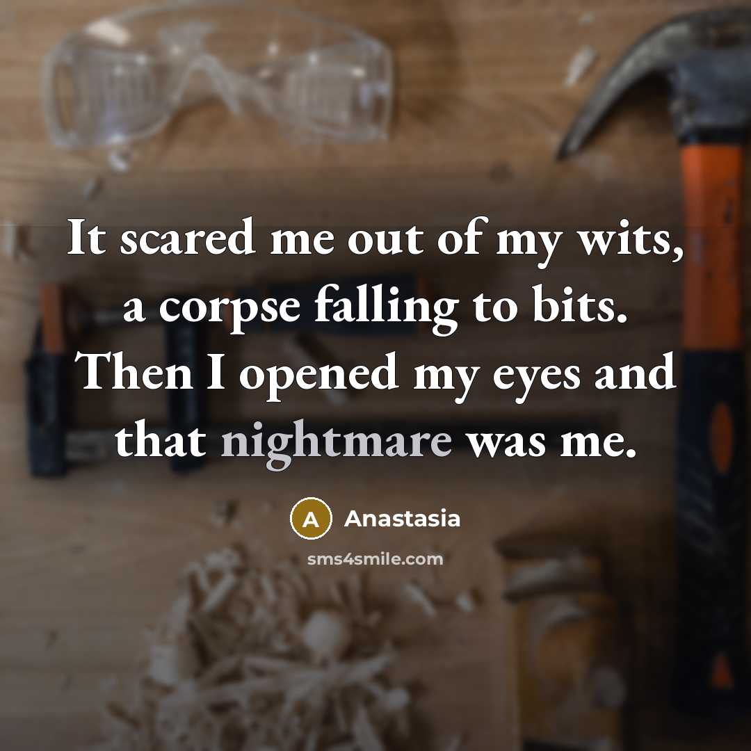 “It scared me out of my wits, a corpse falling…” quote by Anastasia