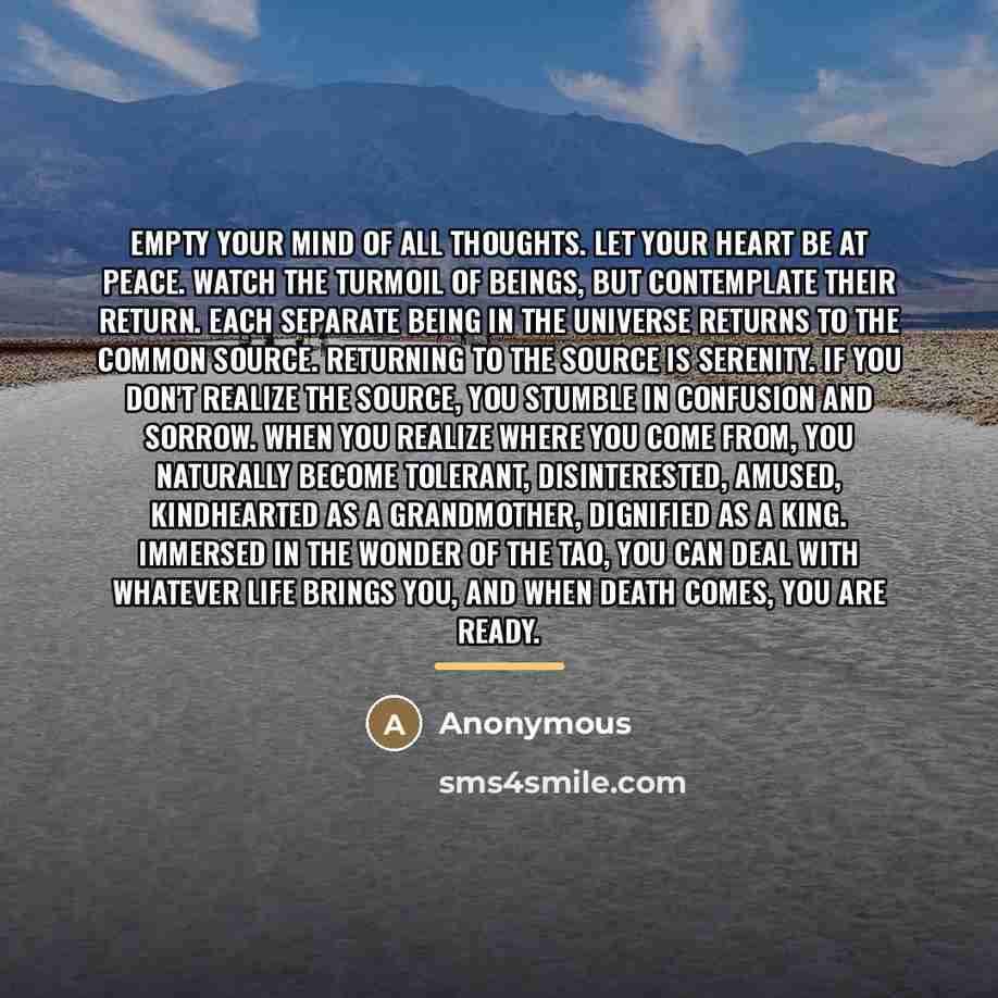 “Empty your mind of all thoughts. Let your heart be…” quote by Anonymous