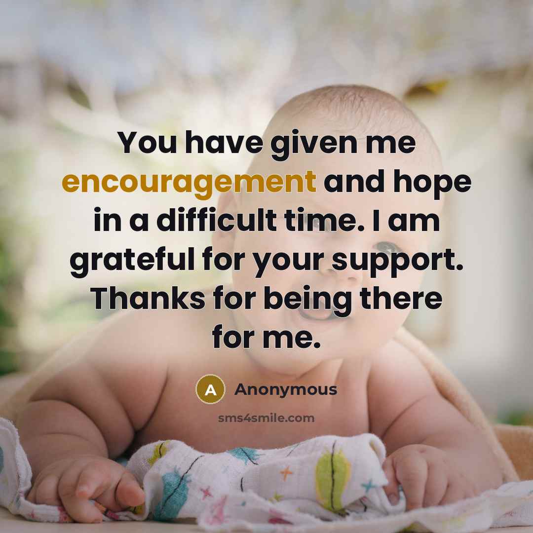“You have given me encouragement and hope in a difficult…” quote by Anonymous