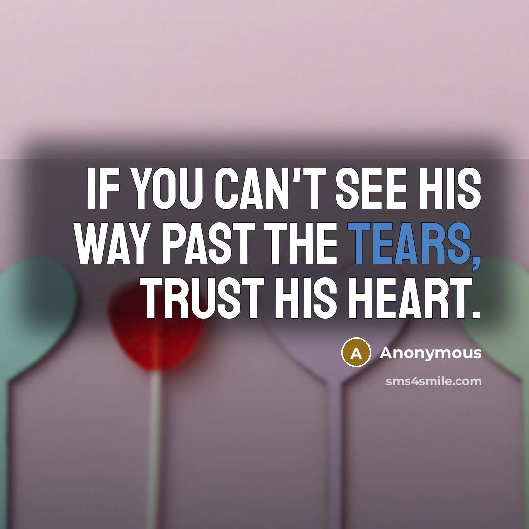 “If you can't see His way past the tears, trust…” quote by Anonymous