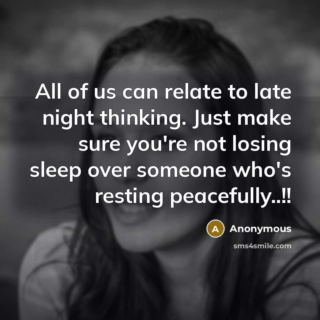 “All of us can relate to late night thinking. Just…” quote by Anonymous