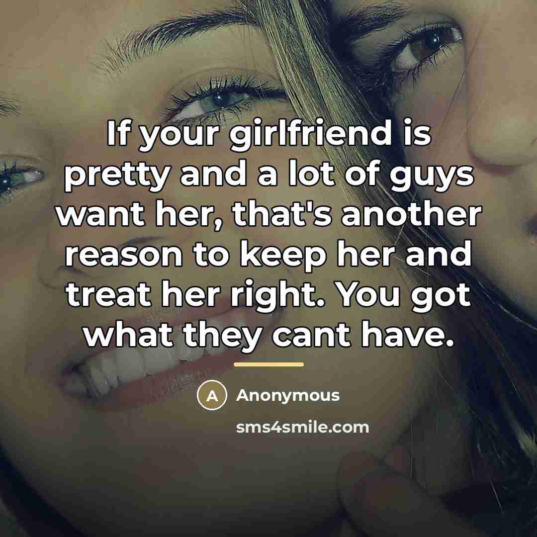 “If your girlfriend is pretty and a lot of guys…” quote by Anonymous