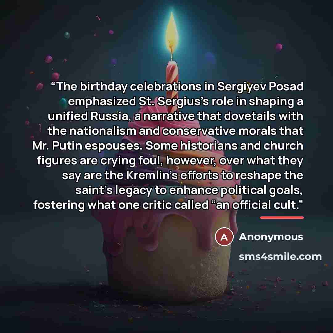 “The birthday celebrations in Sergiyev Posad emphasized St. Sergius’s role in shaping a unified Russia, a narrative that dovetails with the nationalism and conservative morals that Mr. Putin espouses. Some historians and church figures are crying foul, however, over what they say are the Kremlin’s…” quote by Anonymous