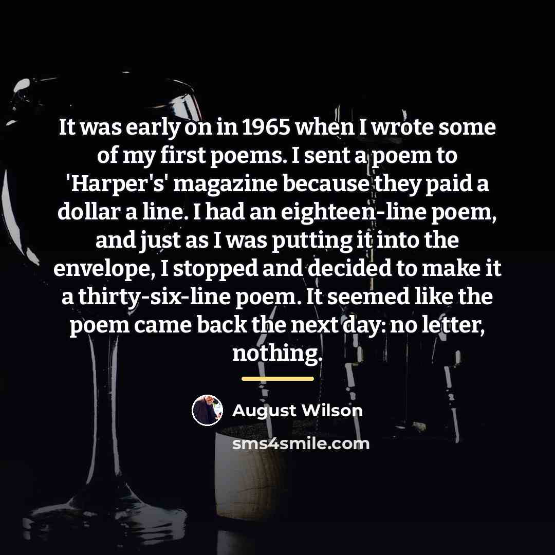 “It was early on in 1965 when I wrote some…” quote by August Wilson