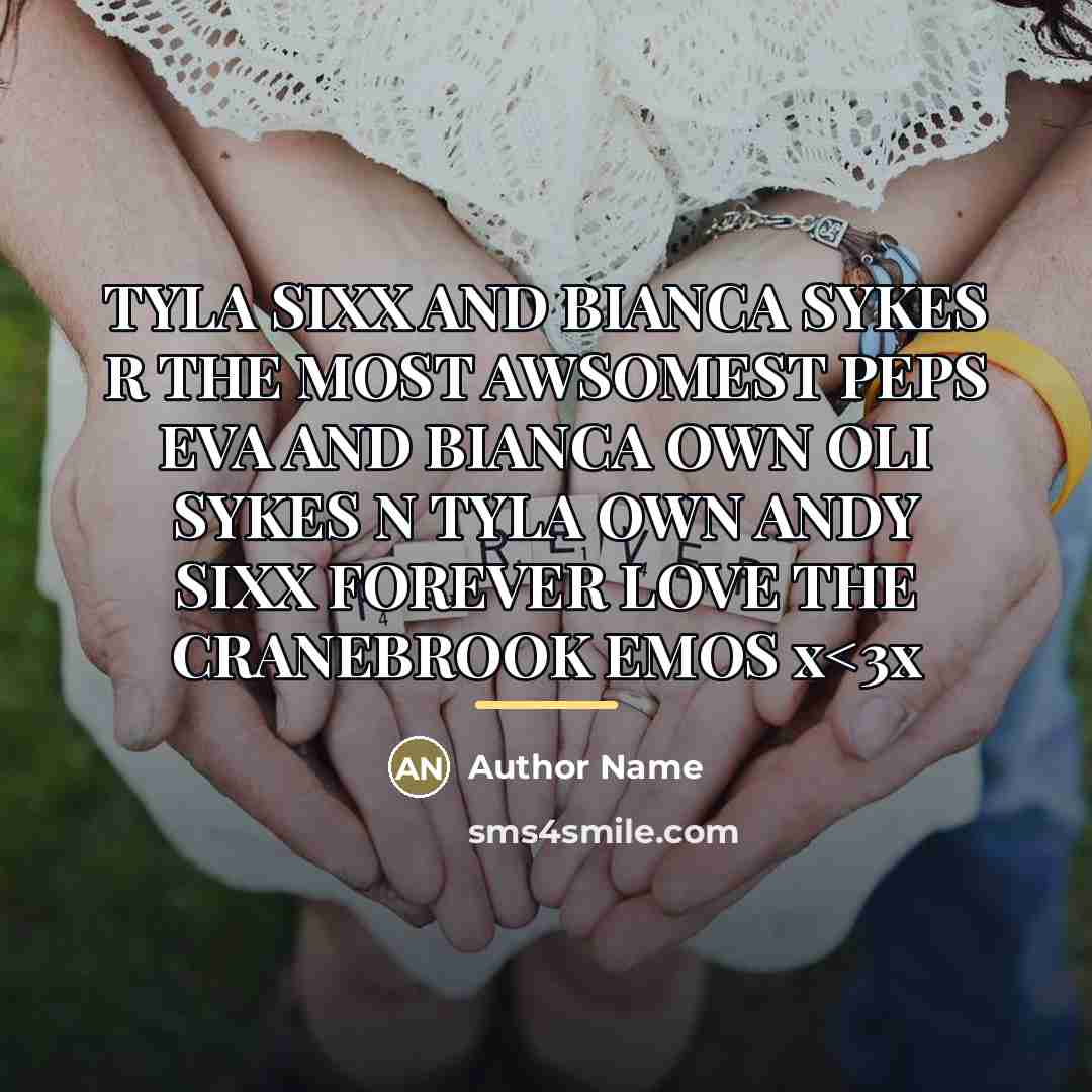 “TYLA SIXX AND BIANCA SYKES R THE MOST AWSOMEST PEPS…” quote by Author Name
