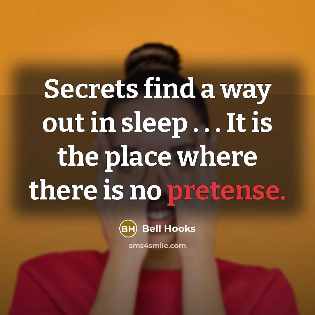 “Secrets find a way out in sleep . . .…” quote by Bell Hooks
