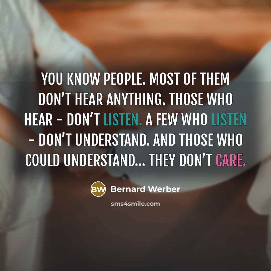 “You know people. Most of them don’t hear anything. Those…” quote by Bernard Werber