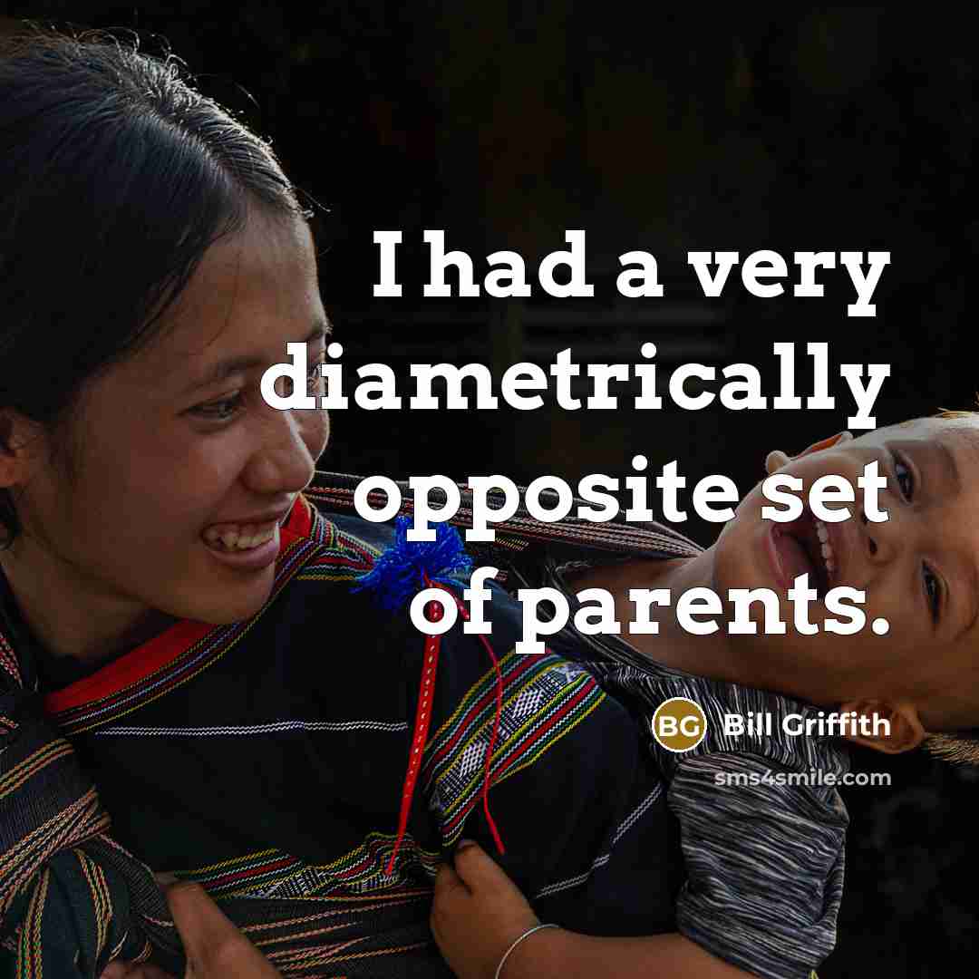 “I had a very diametrically opposite set of parents.…” quote by Bill Griffith