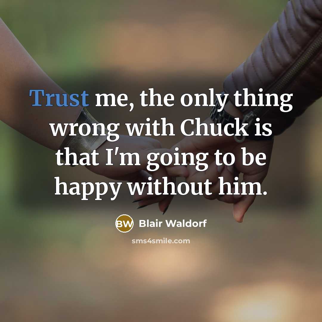 “Trust me, the only thing wrong with Chuck is that…” quote by Blair Waldorf