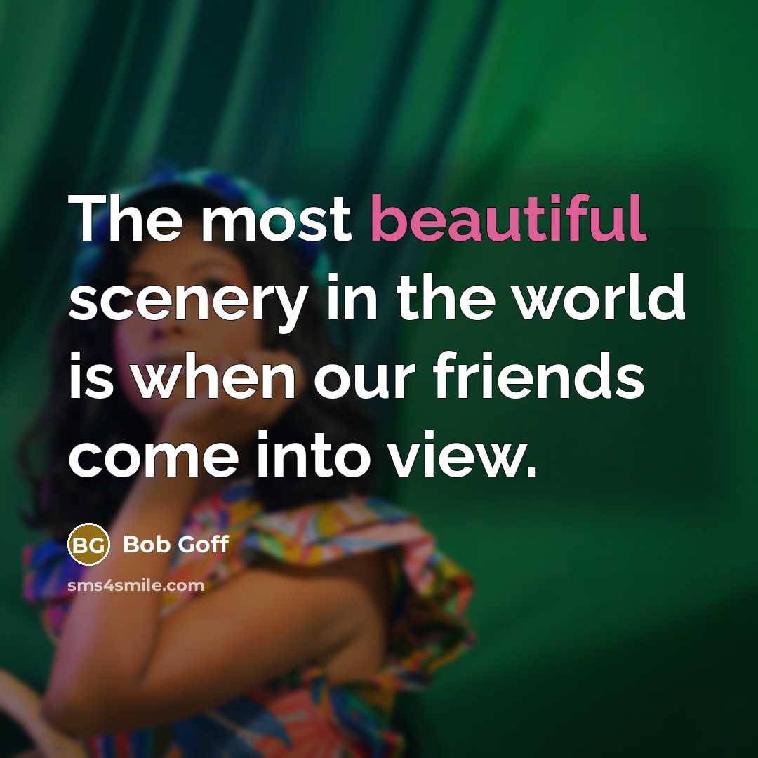 “The most beautiful scenery in the world is when our…” quote by Bob Goff